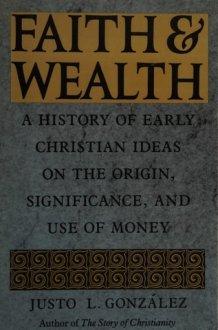 Faith and Wealth: A History of Early Christian Ideas on the Origin, Significance and Use of Money cover image