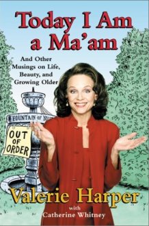 Today I Am a Ma'am and Other Musings On Life, Beauty, and Growing Older cover image