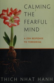 Calming the Fearful Mind A Zen Response to Terrorism cover image