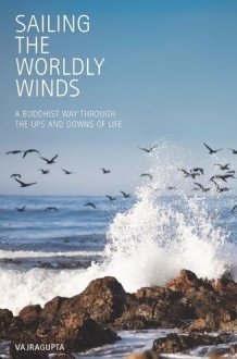 Sailing the Worldly Winds A Buddhist Way Through the Ups and Downs of Life cover image