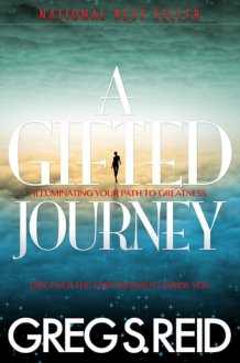 A Gifted Journey Illuminating Your Path to Greatness cover image
