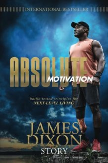 Absolute Motivation Battle-Tested Principles for Next-Level Living cover image