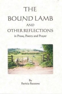The Bound Lamb and Other Reflections in Prose, Poetry and Prayer cover image
