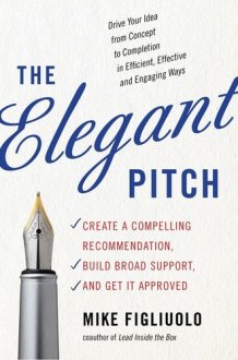 The Elegant Pitch [Paperback] [Jan 01, 2017] Mike Figliuolo cover image