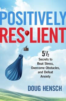 Positively Resilient [Paperback] [Jan 01, 2017] Doug Hensch cover image