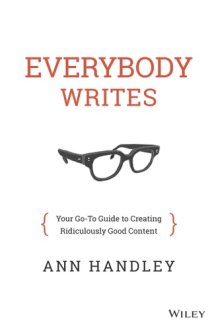 Everybody Writes: Your Go-to Guide to Creating Ridiculously Good Content cover image