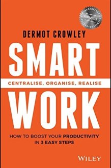 Smart Work: Centralise, Organise, Realise cover image