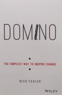 Domino: the Simplest Way to Inspire Change [Jan 01, 2016] Tasler, Nick cover image