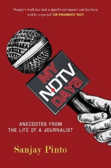 My NDTV Days Anecdotes from the Life of a Journalist cover image
