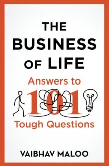The Business of Life: Answers to 101 Tough Questions cover image