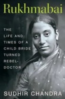 Rukhmabai The Life and Times of a Child Bride Turned Rebel-doctor cover image