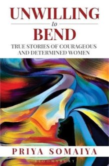 Unwilling to Bend True Stories of Courageous and Determined Women cover image