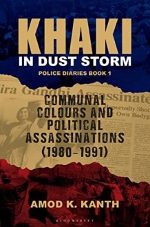 Khaki In Dust Storm: Communal Colours And Political Assassinations (1980?1991) Police Diaries Book 1 cover image