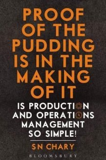 Proof of The Pudding Is In The Making Of It Is Production and Operations Management So Simple! cover image