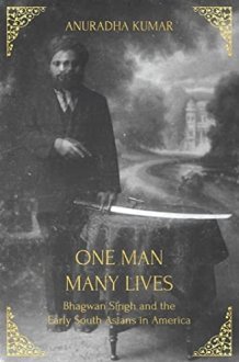 One Man, Many Lives Bhagwan Singh and the Early South Asians in America cover image