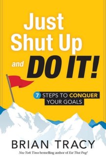 Just shut up and do it [Paperback] BRIAN TRACY cover image