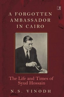A Forgotten Ambassador in Cairo The Life and Times of Syud Hussain cover image