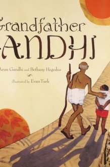 Grandfather Gandhi [Paperback] [Jun 01, 2014] Arun Gandhi & Bethany Hegedus cover image