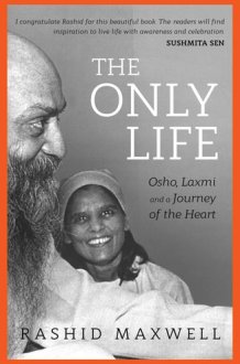The Only Life Osho, Laxmi and a Journey of the Heart cover image