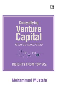 Demystifying Venture Capital How it Works and how to Get it : Insights from Top VCs cover image