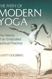 THE PATH OF MODERN YOGA: The History of an Embodied Spiritual Practice [Paperback] cover image