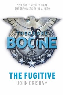 Theodore Boone 05: The Fugitive cover image