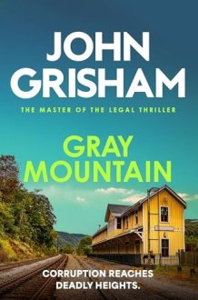 Gray Mountain A Bestselling Thrilling, Fast-Paced Suspense Story cover image