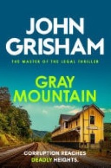 Gray Mountain The pulse-pounding crime thriller from the number 1 Sunday Times bestselling author cover image