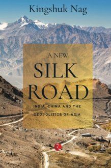 A New Silk Road: India, China and the Geopolitics of Asia cover image