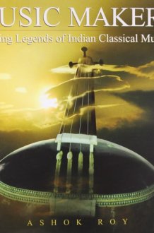 Music Makers: Living Legends of Indian Classical Music cover image