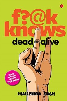 F?@k Knows: Dead or Alive [Paperback] Singh, Shailendra cover image