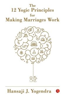 The 12 Yogic Principles for Making Marraige Work cover image