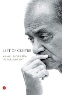 Left of Centre Kamal Morarka in Parliament cover image