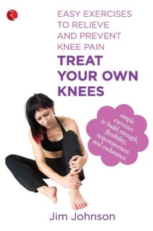 Treat Your Own Knees Easy Exercises to Relieve and Prevent Knee Pain cover image