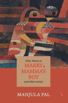 Who Wants to Marry a Mamma's Boy and Other Stories cover image