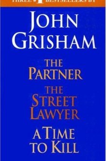John Grisham The Partner/The Street Lawyer/A Time to Kill cover image