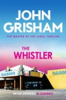 The Whistler The unputdownable crime thriller from the number 1 Sunday Times bestselling author cover image