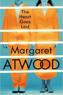 The Heart Goes Last Hardcover – 29 Sep 2015 by Margaret Atwood (Author) cover image