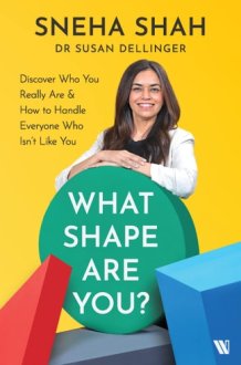 What Shape are You? Discover who You Really are & how to Handle Everyone who Isn't Like You cover image