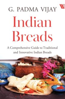 Indian Breads A Comprehensive Guide to Traditional and Innovative Indian Breads cover image