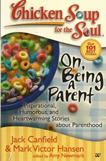 Chicken Soup For The Soul On Being A Parent cover image