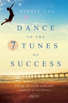 Dance to the 7 Tunes of Success Change the world with your standards of excellence cover image