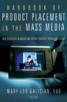 Handbook of Product Placement in the Mass Media New Strategies in Marketing Theory, Practice, Trends and Ethics cover image