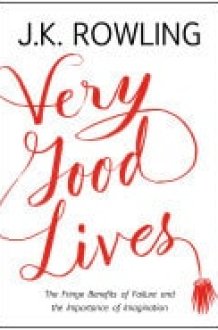 Very Good Lives The Fringe Benefits of Failure and the Importance of Imagination cover image