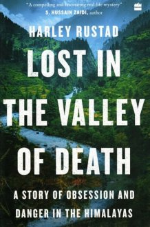 Lost in the Valley of Death A Story of Obsession and Danger in the Himalayas cover image