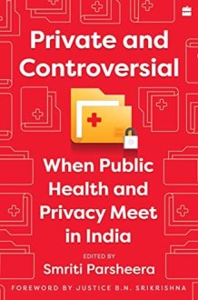 Private and Controversial When Public Health and Privacy Meet in India cover image