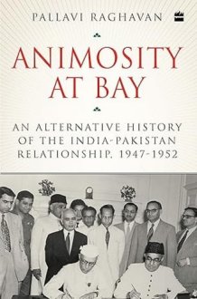 ANIMOSITY AT BAY An Alternative History of the India-pakistan Relationship, 1947 to 1952 cover image