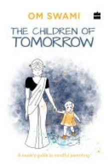 The Children of Tomorrow A Monk's Guide to Mindful Parenting cover image