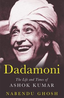 Dadamoni The Life and Times of Ashok Kumar cover image
