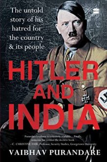 Hitler and India The Untold Story of His Hatred for the Country and Its People cover image